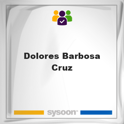Dolores Barbosa Cruz on Sysoon