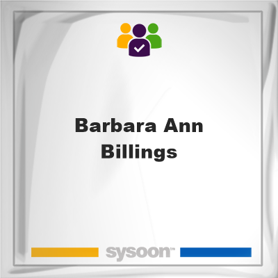 Barbara Ann Billings, memberBarbara Ann Billings on Sysoon