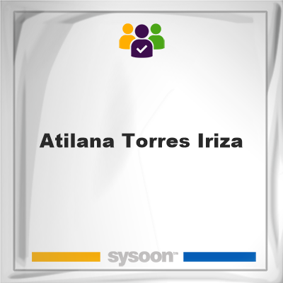 Atilana Torres Iriza, Atilana Torres Iriza, member