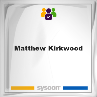 Matthew Kirkwood, Matthew Kirkwood, member