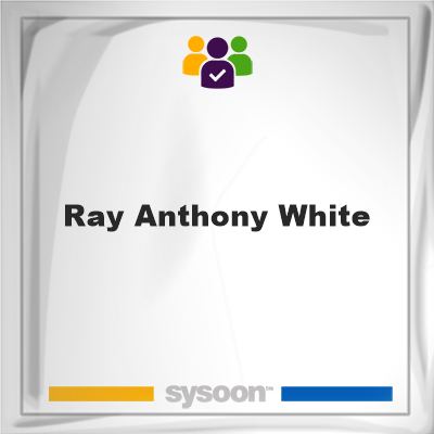 Ray Anthony White, Ray Anthony White, member