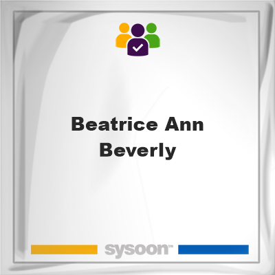 Beatrice Ann Beverly, memberBeatrice Ann Beverly on Sysoon