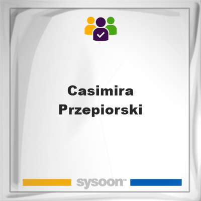 Casimira Przepiorski, memberCasimira Przepiorski on Sysoon