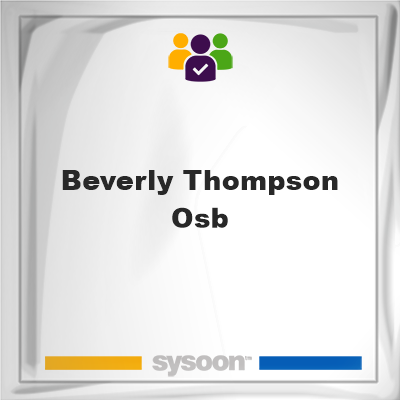 Beverly Thompson Osb, Beverly Thompson Osb, member