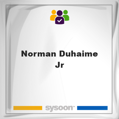 Norman Duhaime Jr, Norman Duhaime Jr, member