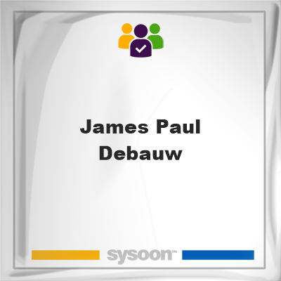 James Paul Debauw, memberJames Paul Debauw on Sysoon