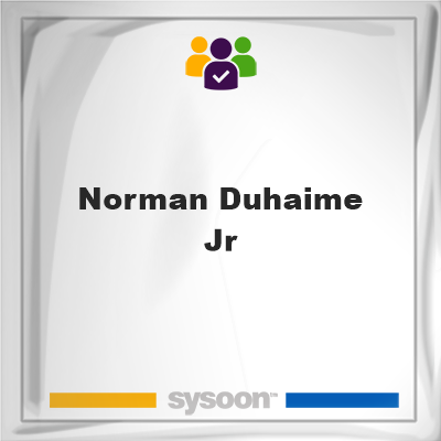 Norman Duhaime Jr, memberNorman Duhaime Jr on Sysoon