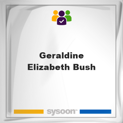 Geraldine Elizabeth Bush, Geraldine Elizabeth Bush, member