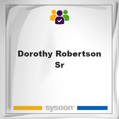Dorothy Robertson-Sr on Sysoon