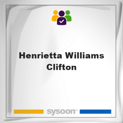 Henrietta Williams Clifton, memberHenrietta Williams Clifton on Sysoon