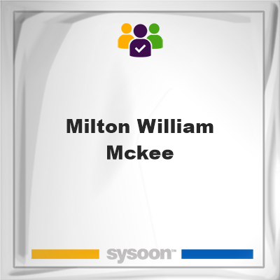 Milton William McKee on Sysoon