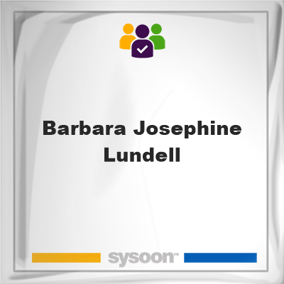 Barbara Josephine Lundell on Sysoon