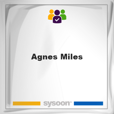 Agnes Miles, Agnes Miles, member