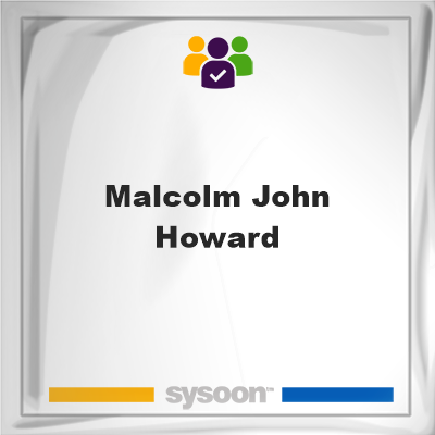 Malcolm John Howard, Malcolm John Howard, member