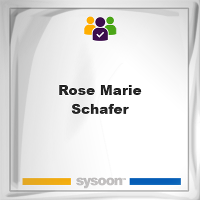 Rose Marie Schafer, Rose Marie Schafer, member