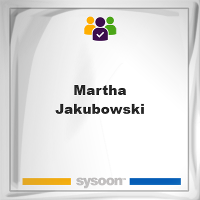 Martha Jakubowski on Sysoon