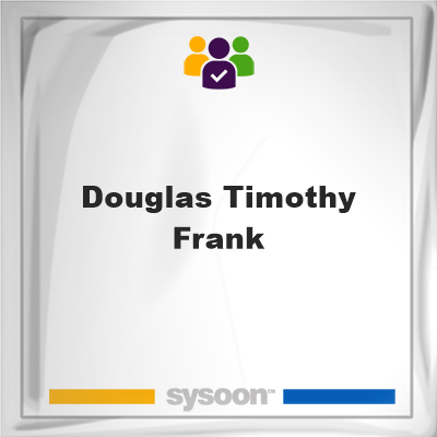 Douglas Timothy Frank, Douglas Timothy Frank, member