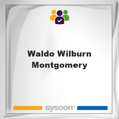 Waldo Wilburn Montgomery, memberWaldo Wilburn Montgomery on Sysoon