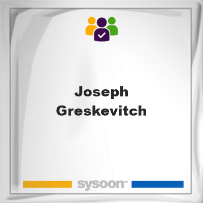Joseph Greskevitch, Joseph Greskevitch, member