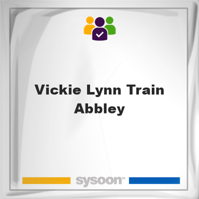 Vickie Lynn Train Abbley on Sysoon