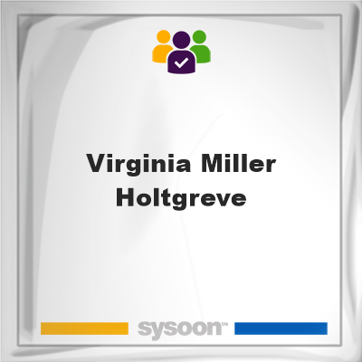 Virginia Miller Holtgreve, memberVirginia Miller Holtgreve on Sysoon