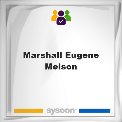 Marshall Eugene Melson on Sysoon