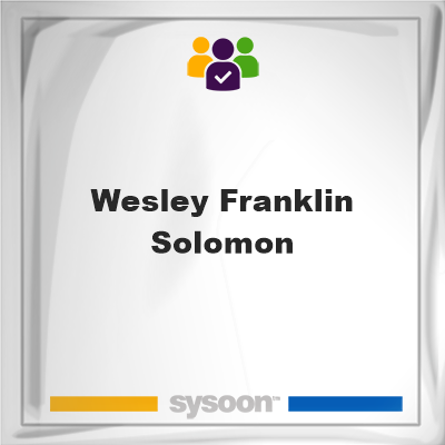 Wesley Franklin Solomon on Sysoon