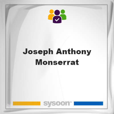 Joseph Anthony Monserrat, Joseph Anthony Monserrat, member