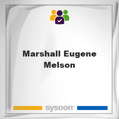 Marshall Eugene Melson, Marshall Eugene Melson, member