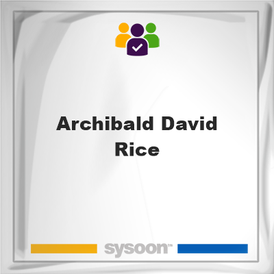 Archibald David Rice, memberArchibald David Rice on Sysoon