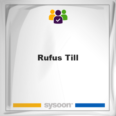 Rufus Till, memberRufus Till on Sysoon