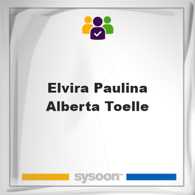 Elvira Paulina Alberta Toelle on Sysoon