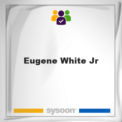 Eugene White Jr, Eugene White Jr, member