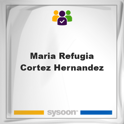 Maria Refugia Cortez Hernandez, Maria Refugia Cortez Hernandez, member