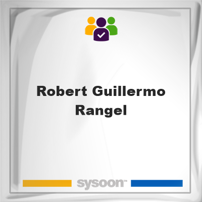 Robert Guillermo Rangel, Robert Guillermo Rangel, member