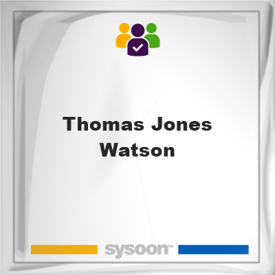 Thomas Jones Watson, Thomas Jones Watson, member