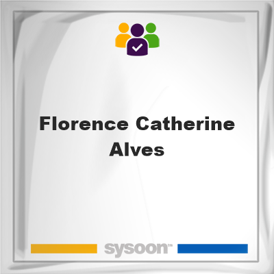 Florence Catherine Alves, memberFlorence Catherine Alves on Sysoon