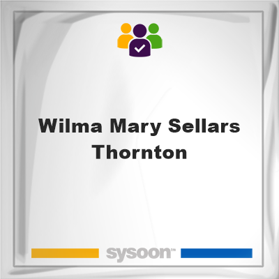 Wilma Mary Sellars Thornton, memberWilma Mary Sellars Thornton on Sysoon