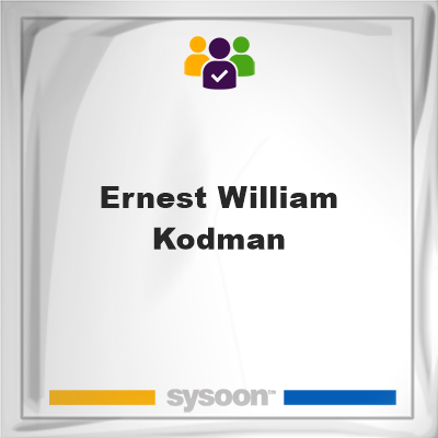 Ernest William Kodman on Sysoon
