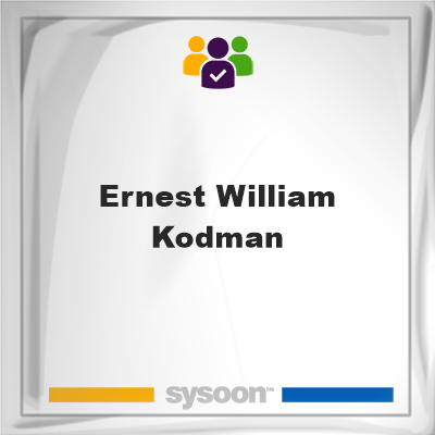 Ernest William Kodman, Ernest William Kodman, member