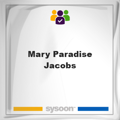 Mary Paradise Jacobs, memberMary Paradise Jacobs on Sysoon