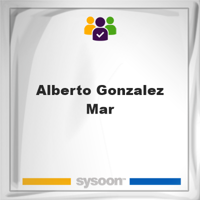 Alberto Gonzalez-Mar, memberAlberto Gonzalez-Mar on Sysoon