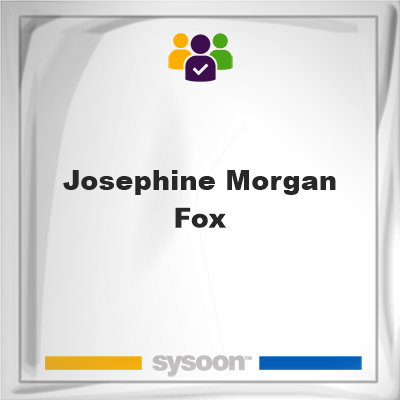Josephine Morgan Fox on Sysoon