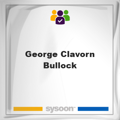 George Clavorn Bullock, George Clavorn Bullock, member