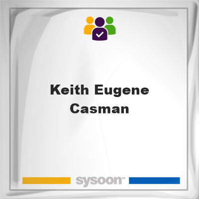 Keith Eugene Casman, Keith Eugene Casman, member
