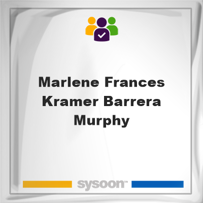 Marlene Frances Kramer-Barrera-Murphy, memberMarlene Frances Kramer-Barrera-Murphy on Sysoon