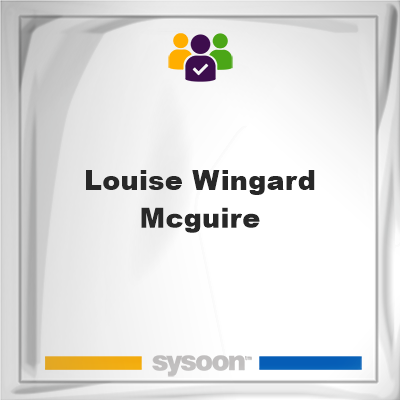 Louise Wingard McGuire on Sysoon