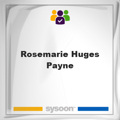 Rosemarie Huges-Payne on Sysoon