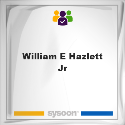 William E. Hazlett Jr, William E. Hazlett Jr, member