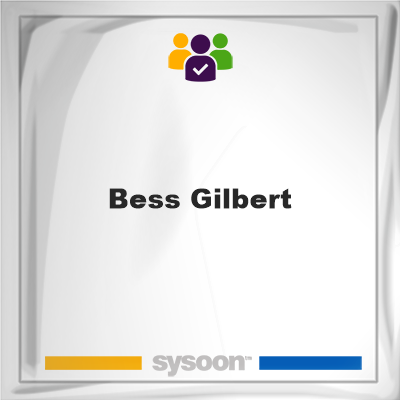 Bess Gilbert, memberBess Gilbert on Sysoon